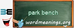 WordMeaning blackboard for park bench